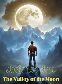 The Valley of the Moon - Jack  London - E-Book