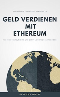 Geld verdienen mit Ethereum - Sascha Seibert - E-Book
