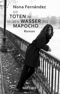 Die Toten im trüben Wasser des Mapocho - Nona Fernández - E-Book