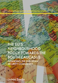 The EU’s Neighbourhood Policy towards the South Caucasus - Licínia Simão - E-Book