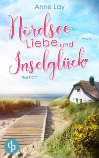 Nordseeliebe und Inselglück - Anne Lay - E-Book