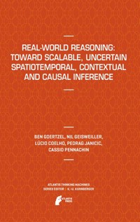 Real-World Reasoning: Toward Scalable, Uncertain Spatiotemporal,  Contextual and Causal Inference - Ben Goertzel - E-Book