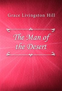 The Man of the Desert - Grace Livingston Hill - E-Book