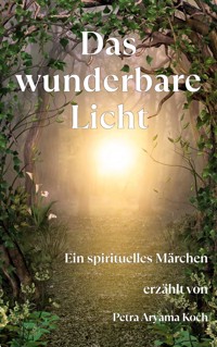 Das wunderbare Licht - Petra Aryama Koch - E-Book
