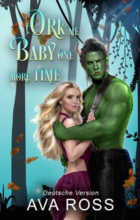 Ork Me Baby One More Time - Ava Ross - E-Book