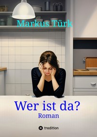 Wer ist da? - Markus Türk - E-Book