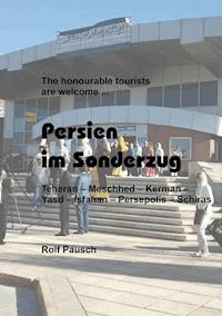 Persien im Sonderzug - Rolf Pausch - E-Book