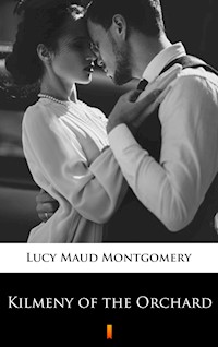 Kilmeny of the Orchard - Lucy Maud Montgomery - E-Book