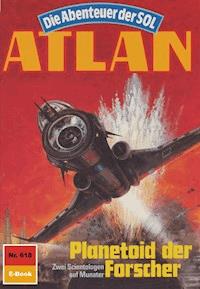 Atlan 618: Planetoid der Forscher - Kurt Mahr - E-Book