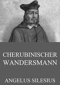 Cherubinischer Wandersmann - Silesius Angelus - E-Book