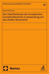 Der Gleichheitssatz der Europäischen Grundrechtecharta in Anwendung auf das direkte Steuerrecht - Daniel Drescher - E-Book