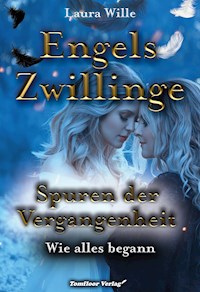 Engelszwillinge – Spuren der Vergangenheit Wie alles begann - Laura Wille - kostenlos E-Book