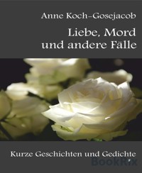 Liebe, Mord und andere Fälle - Anne Koch-Gosejacob - E-Book