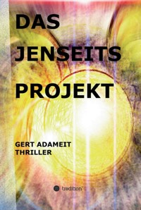 Das Jenseits Projekt - Gert Adameit - E-Book