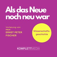 Als das Neue noch neu war - Ernst Peter Fischer - Hörbuch