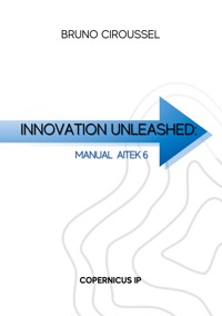 Innovation unleashed: AITEK 6 - Bruno Ciroussel - E-Book