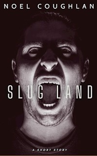 Slug Land - Coughlan Noel - kostenlos E-Book