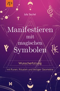 Manifestieren mit magischen Symbolen - Julia Teschel - E-Book