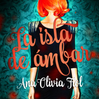 La Isla de ámbar - Ana Olivia Fiol - Hörbuch