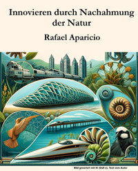 Innovieren durch Nachahmung der Natur - Rafael Aparicio - E-Book