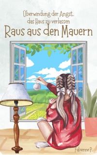 Raus aus den Mauern - Fabienne P. - E-Book