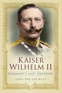 Kaiser Wilhelm II - John Van der Kiste - E-Book