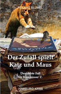 Der Zufall spielt Katz und Maus - Roland Blümel - E-Book