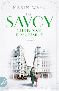 Das Savoy - Geheimnisse einer Familie - Maxim Wahl - E-Book