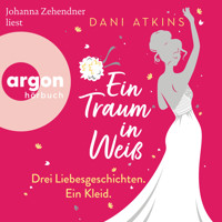 Ein Traum in Weiß - Drei Liebesgeschichten. Ein Kleid (Ungekürzte Lesung) - Dani Atkins - Hörbuch