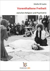 Vorenthaltene Freiheit zwischen Religion und Psychiatrie - Giulio Di Luzio - E-Book