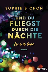 Und du fliegst durch die Nächte - Sophie Bichon - E-Book