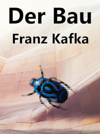 Der Bau - Franz  kafka - E-Book