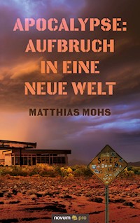 Apocalypse: Aufbruch in eine neue Welt - Matthias Mohs - E-Book