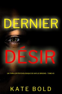 Dernier désir (Un thriller psychologique de Kaylie Brooks — tome 3) - Kate Bold - E-Book