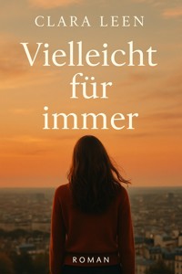 "Vielleicht für immer" - Clara Leen - E-Book