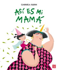 Así es mi mamá - Gabriela Burin - E-Book