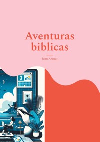 Aventuras biblicas - Arenas Juan - E-Book
