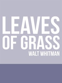 Leaves of Grass - Walt Whitman - E-Book