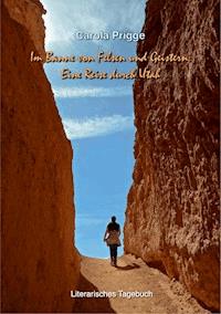 Im Banne von Felsen und Geistern: Eine Reise durch Utah - Carola Prigge - E-Book