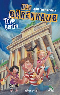 Trio Berlin - Der Bärenraub - Jonas Torsten Krüger - E-Book