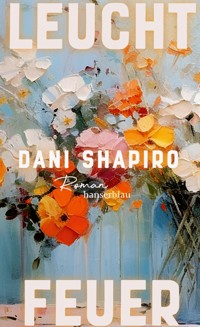 Leuchtfeuer - Dani Shapiro - E-Book