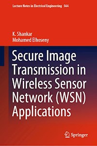 Secure Image Transmission in Wireless Sensor Network (WSN) Applications - K. Shankar - E-Book