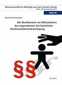 Die Strafbarkeit von Mitarbeitern des Jugendamtes bei häuslicher Kindeswohlbeeinträchtigung - Daniel R Kronseder - E-Book