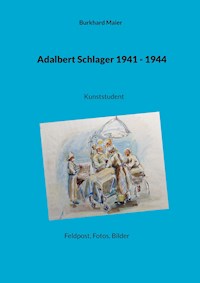 Adalbert Schlager 1941 - 1944 - Burkhard Maier - E-Book