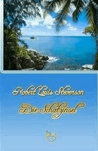 Die Schatzinsel - Robert Louis Stevenson - E-Book