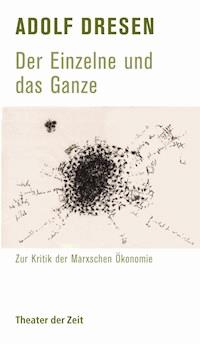 Adolf Dresen - Der Einzelne und das Ganze - Adolf Dresen - E-Book