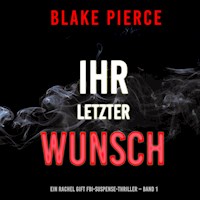 Ihr letzter Wunsch (Ein Rachel Gift FBI-Suspense-Thriller – Band 1) - Blake Pierce - kostenlos Hörbuch