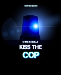 Kiss the cop - Chris P. Rolls - kostenlos E-Book