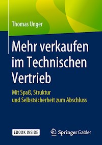 Mehr verkaufen im Technischen Vertrieb - Thomas Unger - E-Book