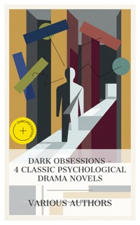 Dark Obsessions – 4 Classic Psychological Drama Novels - Louis Couperus - E-Book